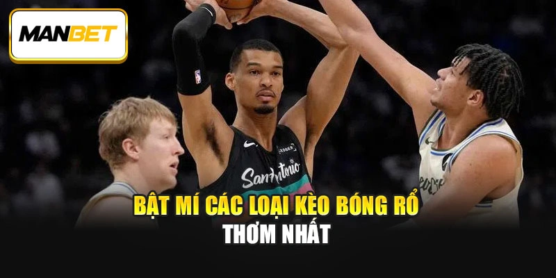 Bật mí các loại kèo bóng rổ thơm nhất
