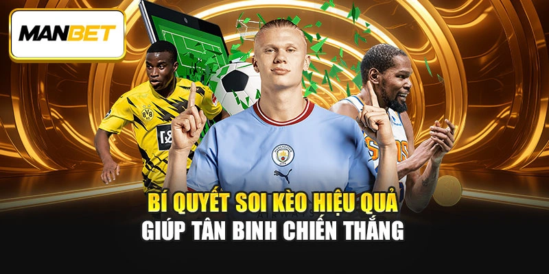 Bí quyết soi kèo hiệu quả giúp tân binh chiến thắng