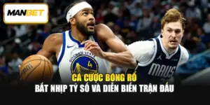 Cá Cược Bóng Rổ - Bắt Nhịp Tỷ Số Và Diễn Biến Trận Đấu