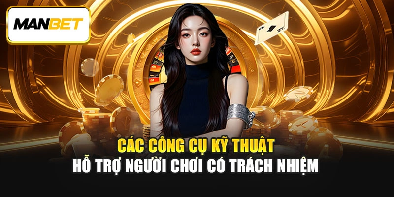 Các công cụ kỹ thuật hỗ trợ người chơi có trách nhiệm