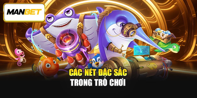 Các nét đặc sắc trong trò chơi