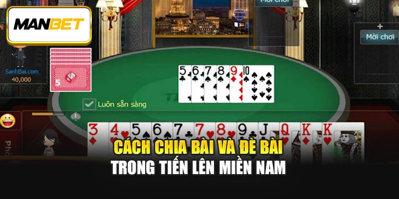Cách chia bài và đè bài trong Tiến lên miền Nam