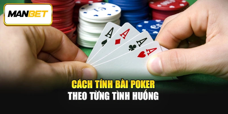 Cách tính bài Poker theo từng tình huống