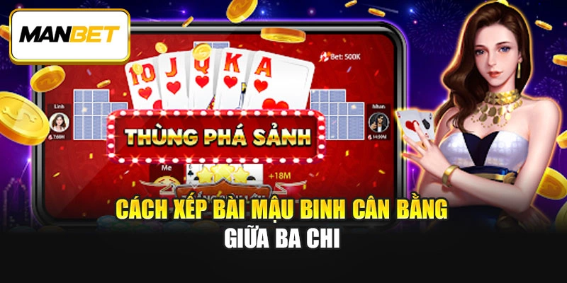 Cách xếp bài mậu binh cân bằng giữa ba chi