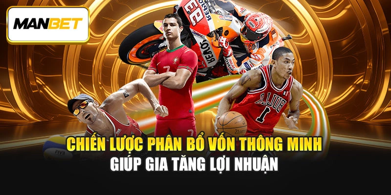 Chiến lược phân bổ vốn thông minh giúp gia tăng lợi nhuận