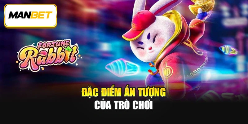 Đặc điểm ấn tượng của trò chơi