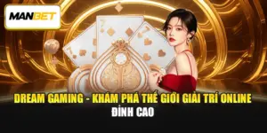 Dream Gaming - Khám Phá Thế Giới Giải Trí Online Đỉnh Cao 