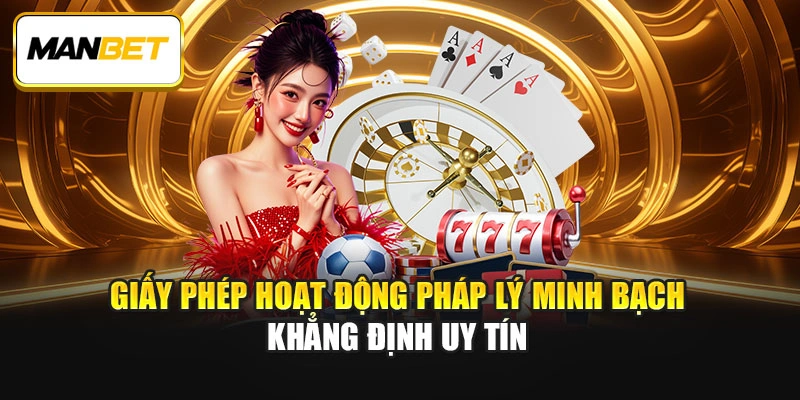 Giấy phép hoạt động pháp lý minh bạch khẳng định uy tín