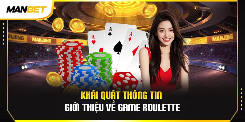 Khái quát thông tin giới thiệu về game roulette
