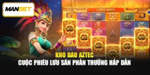 Kho Báu Aztec – Cuộc Phiêu Lưu Săn Phần Thưởng Hấp Dẫn