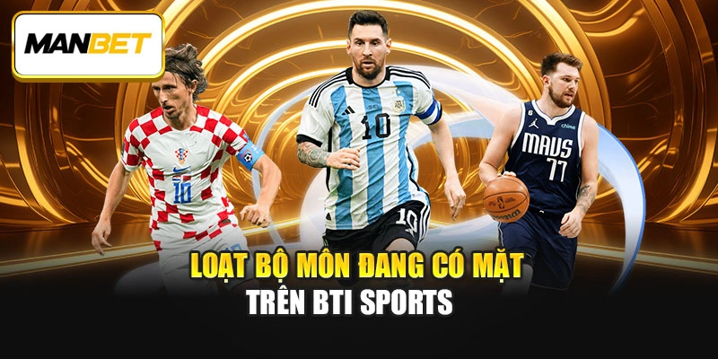 Loạt bộ môn đang có mặt trên BTi Sports