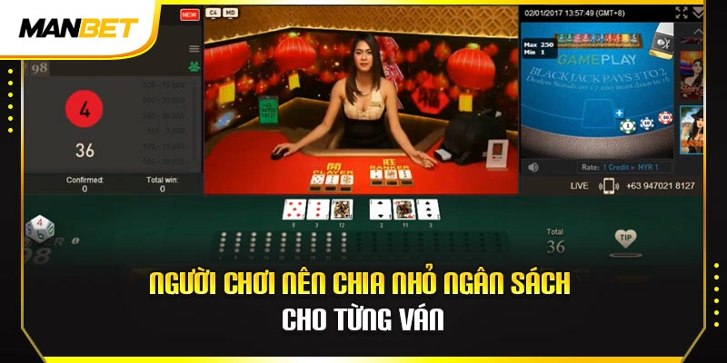Người chơi nên chia nhỏ ngân sách cho từng ván