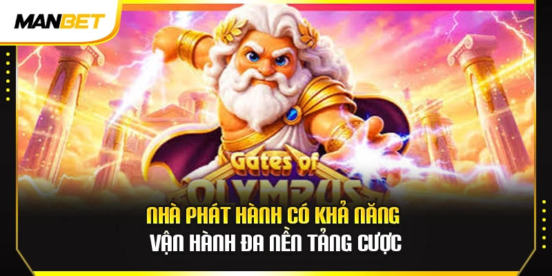 Nhà phát hành có khả năng vận hành đa nền tảng cược