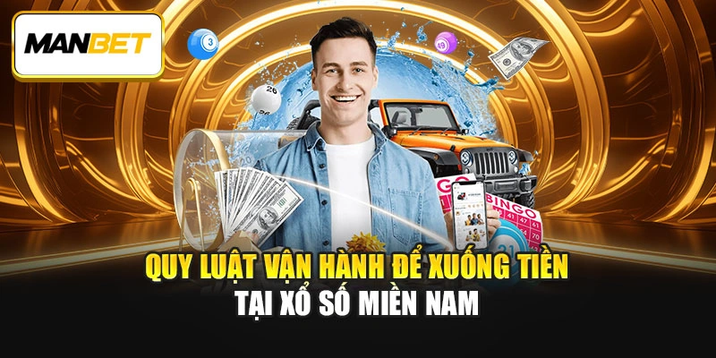 Quy luật vận hành để xuống tiền tại Xổ số miền Nam