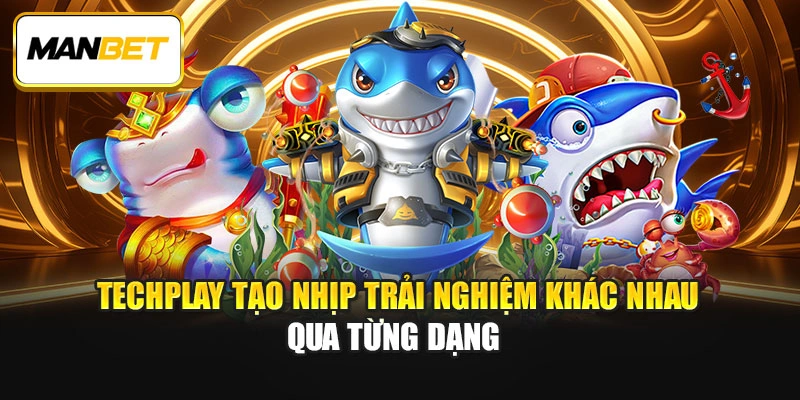 TechPlay tạo nhịp trải nghiệm khác nhau qua từng dạng