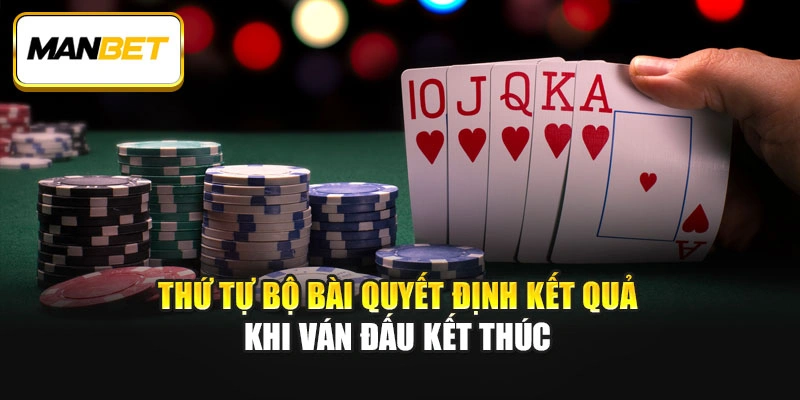 Thứ tự bộ bài quyết định kết quả khi ván đấu kết thúc