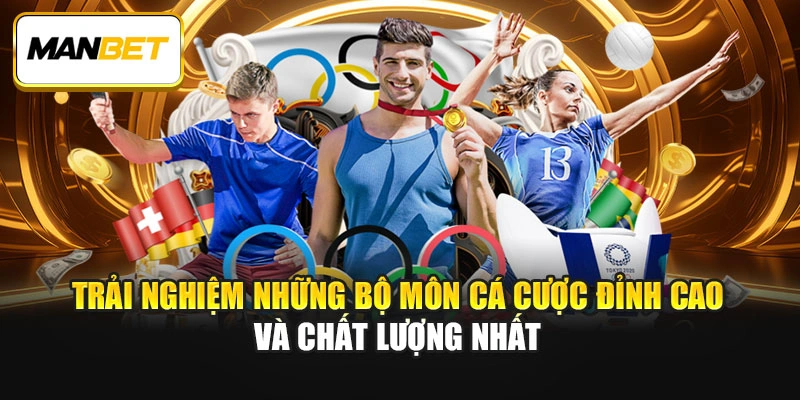Trải nghiệm những bộ môn cá cược đỉnh cao và chất lượng nhất